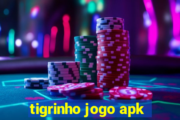 tigrinho jogo apk